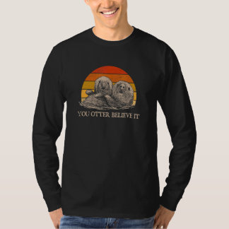T-shirt Vous devez y croire Loutre Citations Animal Marin