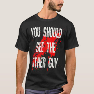 T-shirt Vous Devriez Voir L'Autre Gars Se Bien Bientôt Drô