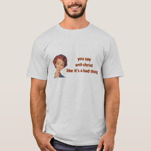 T-shirt vous dites anti-christ