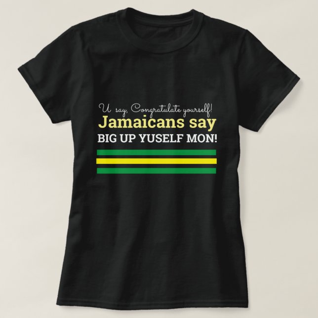 T-shirt Vous Dites Félicitations-Jamaïcaines Dites, BigUp  (Design devant)