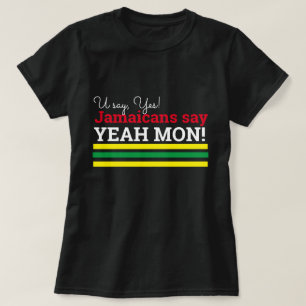 T-shirt Vous Dites Oui, Les Jamaïcains Disent Oui Mon!