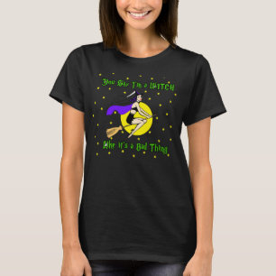T-shirt Vous dites que je suis une sorcière comme c'est