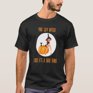 T-shirt Vous dites sorcière comme si c'était une mauvaise
