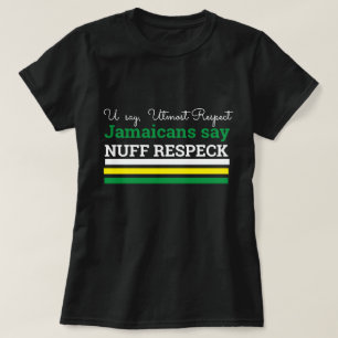 T-shirt Vous dites un grand respect, - les Jamaïcains dise