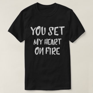 T-shirt Vous enflammez mon cœur de citations de l'amour