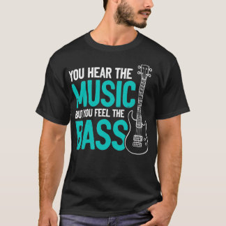 T-shirt Vous Entendez La Musique Mais Vous Sentez La Basse