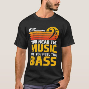 T-shirt Vous Entendez La Musique Mais Vous Sentez La Basse