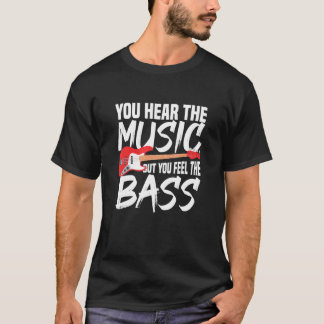 T-shirt Vous Entendez La Musique Mais Vous Sentez La Basse