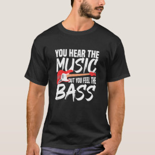 T-shirt Vous Entendez La Musique Mais Vous Sentez La Basse