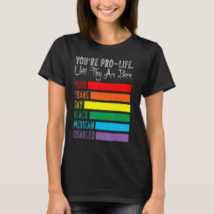 T-shirt Vous êtes Anti-avortement jusqu'à ce qu'ils soient