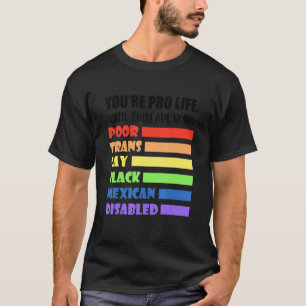 T-shirt Vous êtes Anti-avortement jusqu'à ce qu'ils soient