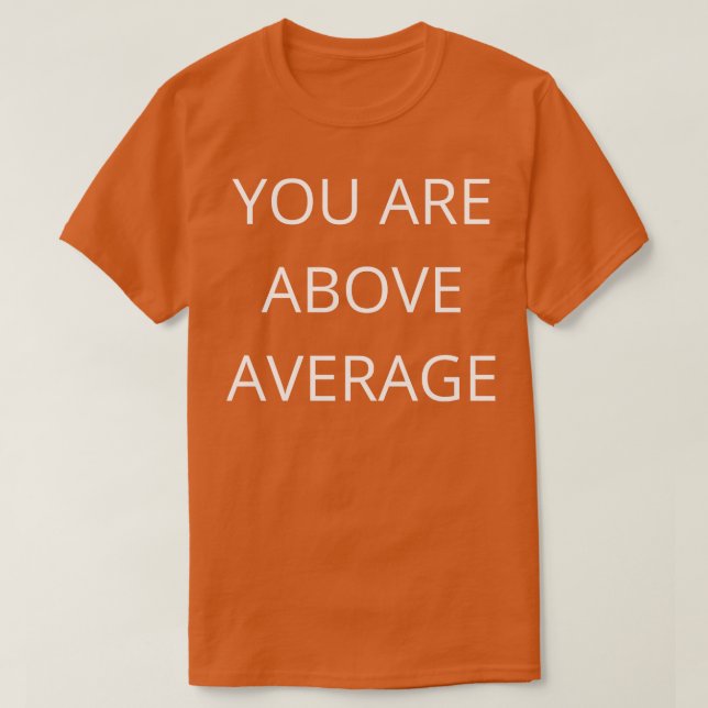 T-shirt Vous Êtes Au-Dessus De La Moyenne Funny Valentines (Design devant)