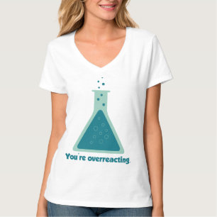 T-shirt Vous êtes becher réagissant en exagération de la