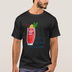 T-shirt Vous êtes Bloody Brilliant Bloody Mary pour votre