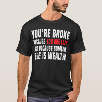 T-shirt Vous êtes brisé parce que vous êtes un anti-capita