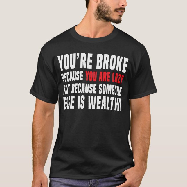 T-shirt Vous êtes brisé parce que vous êtes un anti-capita (Devant)