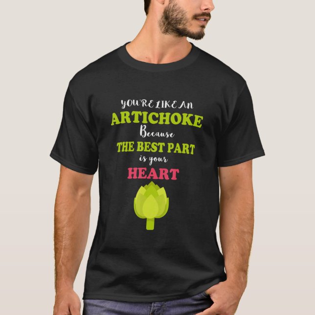 T-shirt Vous êtes comme un Artichoke parce que la meilleur (Devant)