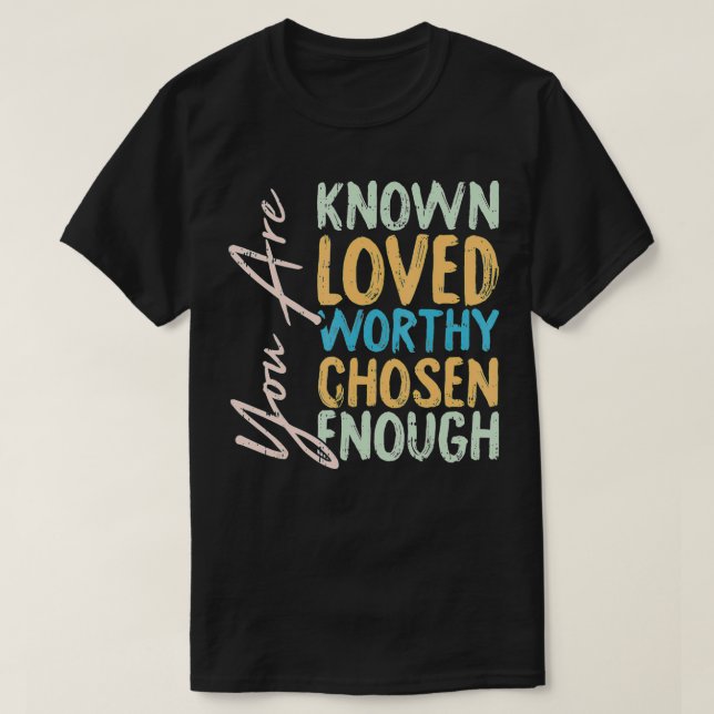T-shirt Vous Êtes Connu Aimé Digne Choisi Assez Chrétien (Design devant)