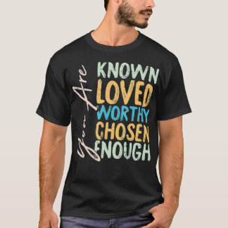 T-shirt Vous Êtes Connu Aimé Digne Choisi Assez Chrétien