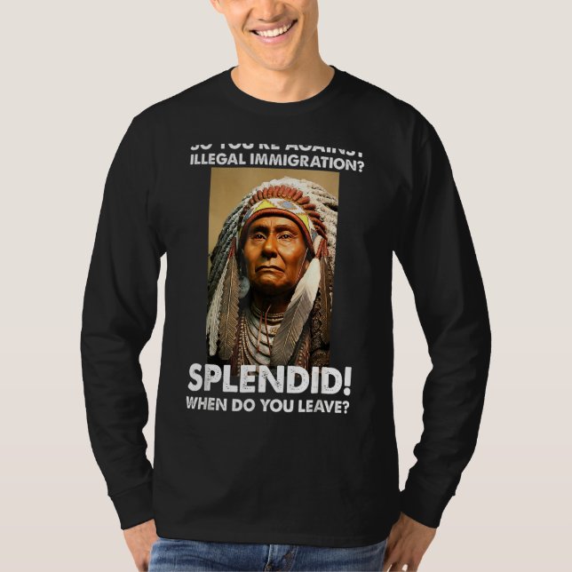 T-shirt Vous êtes contre l'immigration illégale Amérindien (Devant)
