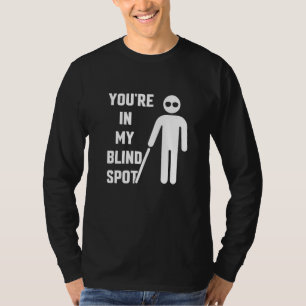 T-shirt Vous êtes dans ma zone aveugle Avareness Cécité Co