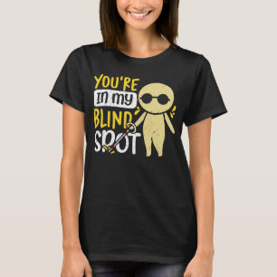 T-shirt Vous êtes dans mon aveuglement Spot de la conscien
