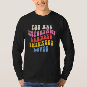 T-shirt Vous êtes des penseurs de leader importants aimés