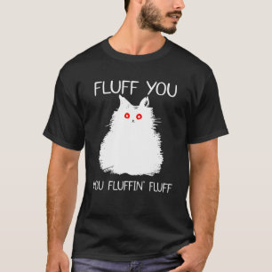 T-shirt Vous êtes duveteux, vous êtes duveteux   Chat Chat