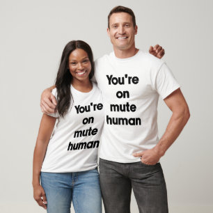 T-shirt Vous êtes en sourdine humain