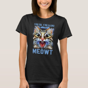 T-shirt Vous êtes en train de freaking Meowt Cat Mat Cat M