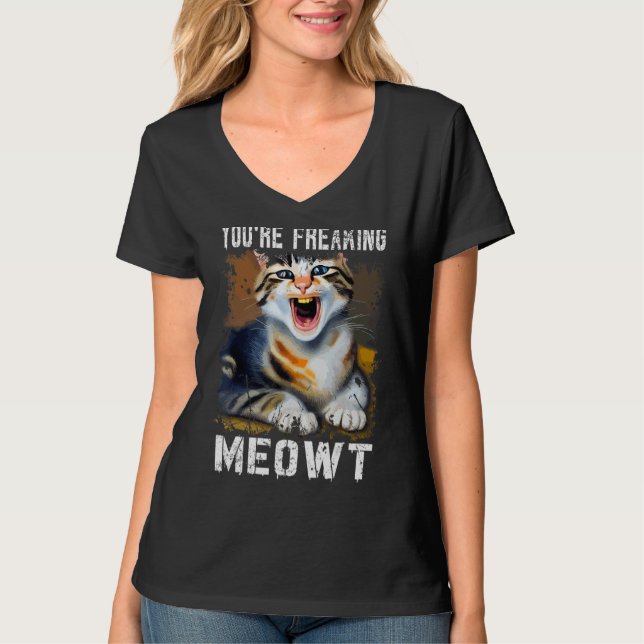 T-shirt Vous êtes en train de freaking Meowt Chat Mème Meo (Devant)