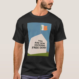 T-shirt Vous Êtes En Train D'Entrer Dans Free Derry Flag