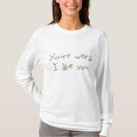 Vous êtes étranges je vous aimez le tee - shirt