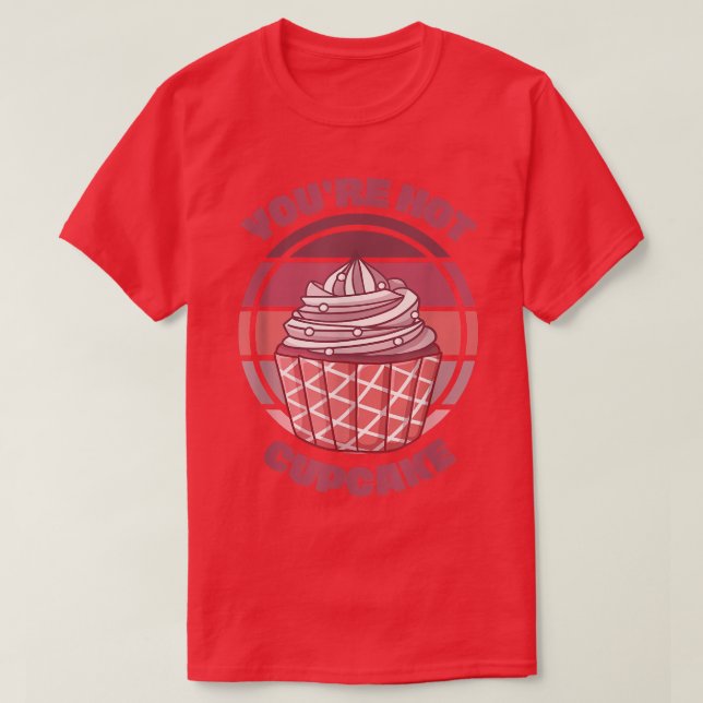 T-shirt Vous êtes Hot Cupcake Funny Baking Citation disant (Design devant)