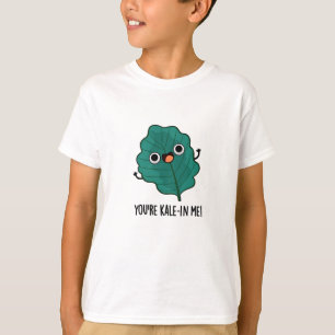 T-shirt Vous êtes Kale-in Me Drôle Veggie Kale Pun