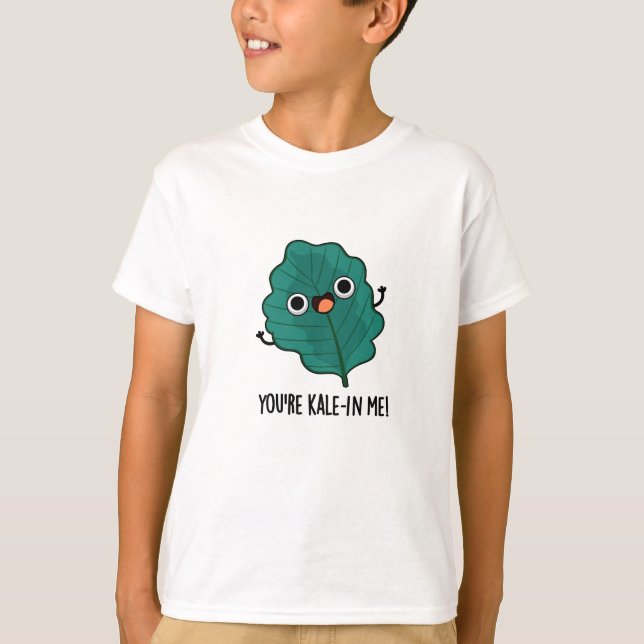 T-shirt Vous êtes Kale-in Me Drôle Veggie Kale Pun (Devant)