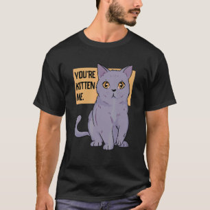 T-shirt Vous êtes Kitten Me Chat Propriétaire Chat Entraîn