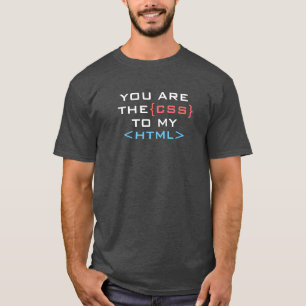 T-shirt Vous êtes le CSS à mon HTML