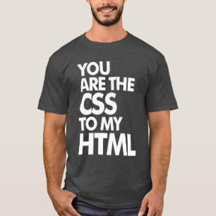 T-shirt Vous Êtes Le CSS De Mon HTML