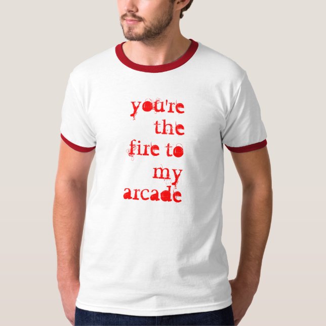 T-shirt vous êtes le feu à mon arcade (Devant)