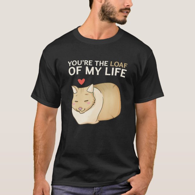 T-shirt Vous êtes le Loaf Of My Life Funny Chat Valentine  (Devant)