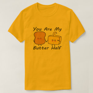 T-shirt Vous êtes ma moitié de beurre, citations de la Sai