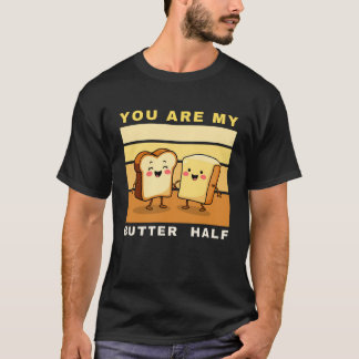 T-shirt Vous êtes ma moitié de beurre - jolie Saint Valent