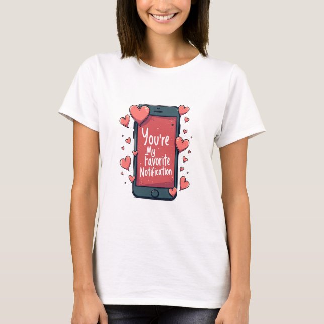 T-shirt "Vous êtes ma notification préférée" (Devant)