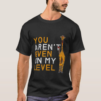 T-shirt Vous Êtes Même Sur Mon Niveau Zoo Keeper Giraffe