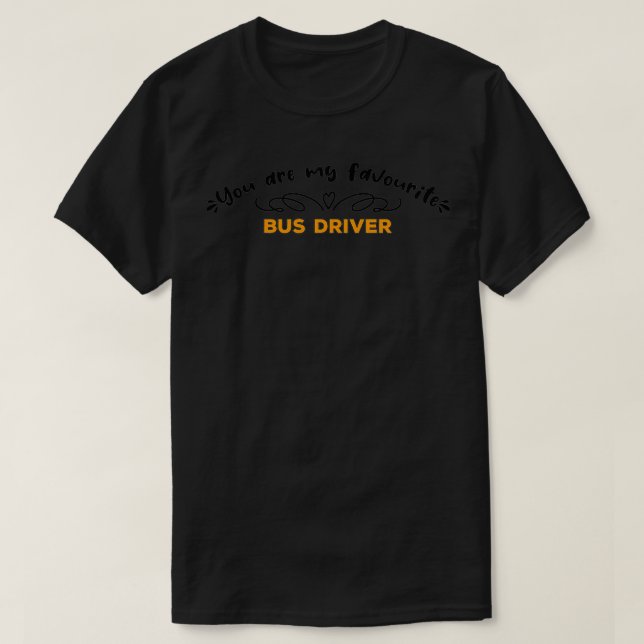 T-shirt Vous êtes mon chauffeur de bus favori drôle cadeau (Design devant)