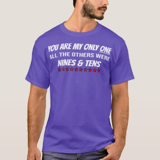 T-shirt Vous êtes mon seul, les autres étaient Nines Tens