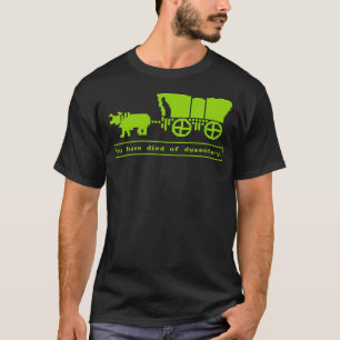 T-shirt Vous Êtes Mort De Dysenterie.