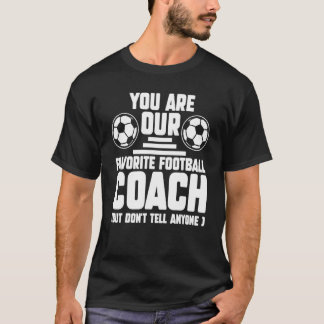 T-shirt Vous êtes notre entraîneur de football préféré Ent