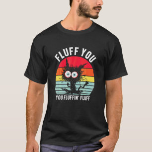 T-shirt Vous êtes pelucheux, vous êtes pelucheux, chat noi